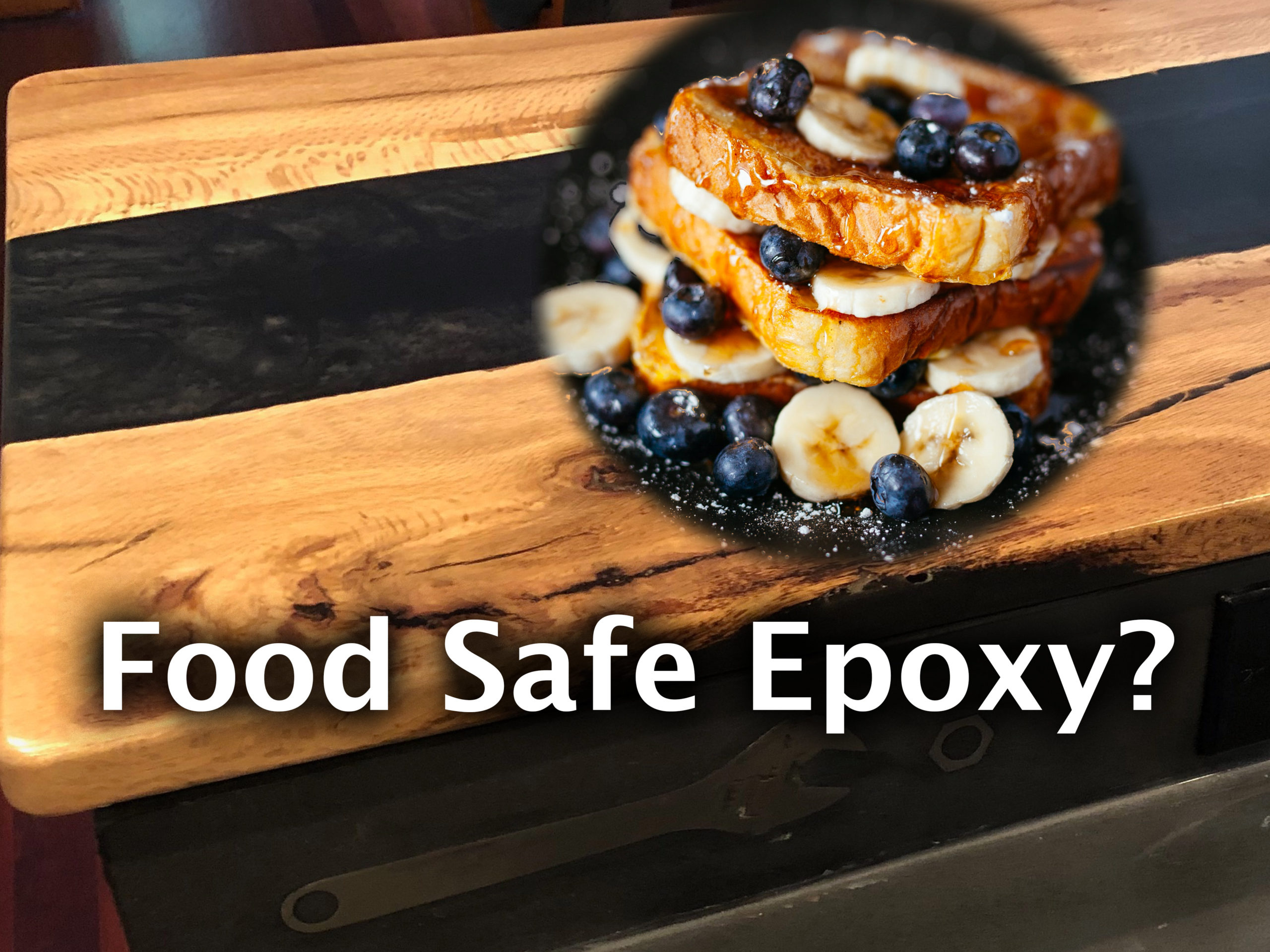 Is Epoxy Food Safe? – Corbin's Treehouse